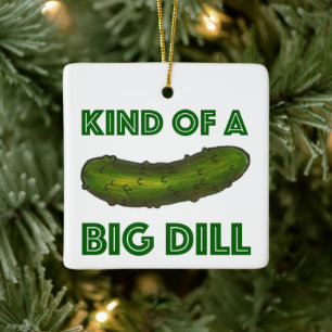 Kind of a Big Dill (Deal) Green Kosher Pickle Food Ceramic Ornament