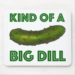 Kind of a Big Dill (Deal) Green Kosher Pickle Mouse Pad