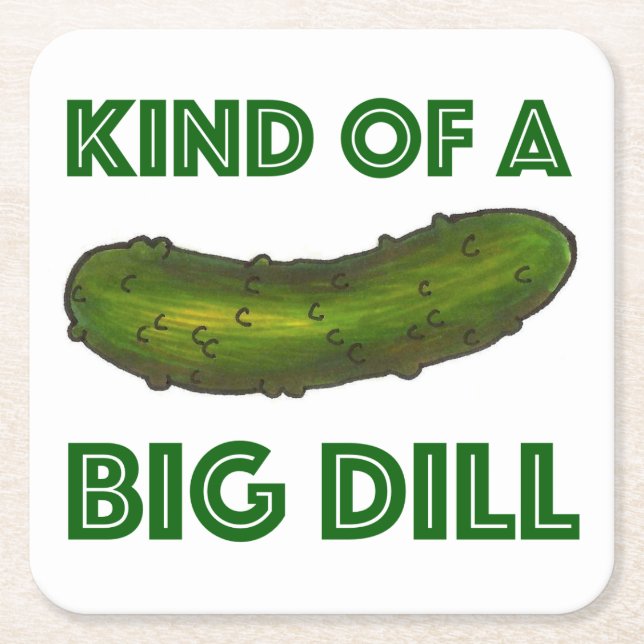 Kind of a Big Dill (Deal) Green Pickle Foodie Square Paper Coaster (Front)