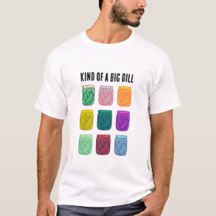 Kind of a Big Dill Funny Colourful Pickles  T-Shirt