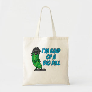 Kind Of A Big Dill Tote Bag