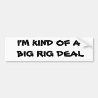 Kind of a Big Rig Deal Truck Driver