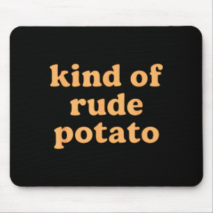 Kind Of Rude Tato, Sweet Tato And Rude Tatoes Mouse Pad