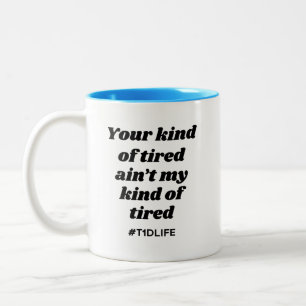 Kind of Tired T1dLife [Blk/Blue] Two-Tone Coffee Mug