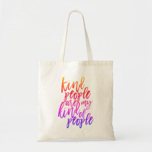 Kind People are my kind of people, Kindness quote Tote Bag