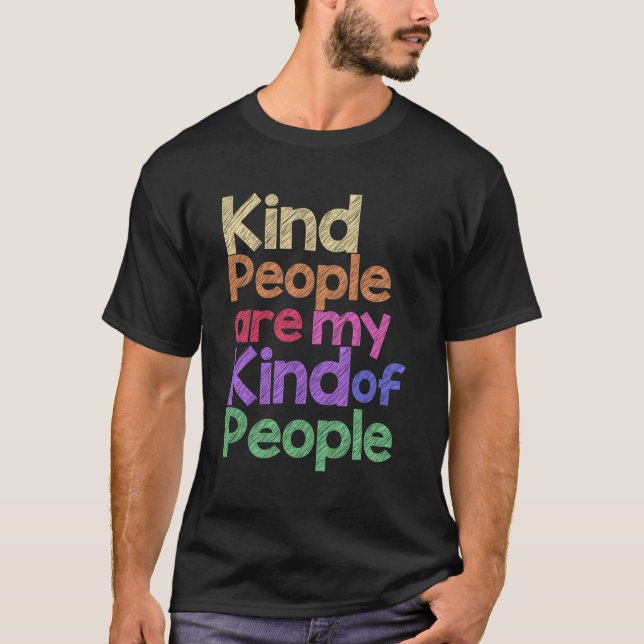 Kind People Are My Kind Of People T-Shirt (Front)