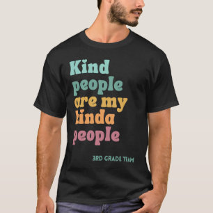 Kind People Are My Kind Of People Teacher 3rd Grad T-Shirt