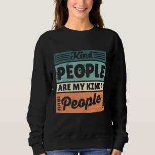 Kind People Are My Kinda People Anti Bullying Sweatshirt
