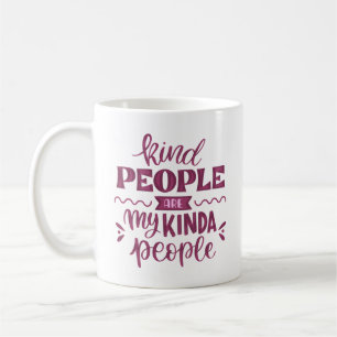 kind people are my kinda people coffee mug