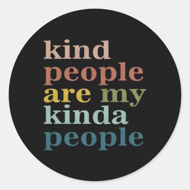 Kind People Are My Kinda People Kindness Classic Round Sticker (Front)