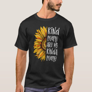 Kind People Are My Kinda People Kindness Sunflowe T-Shirt
