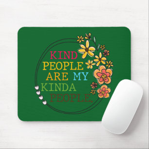 Kind People Are My Kinda People Mouse Pad