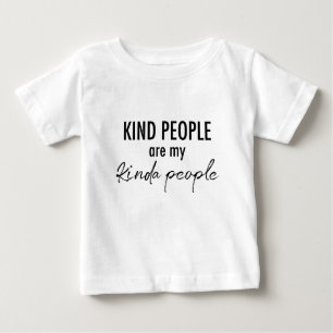 Kind People are my kinda people Quote Baby T-Shirt