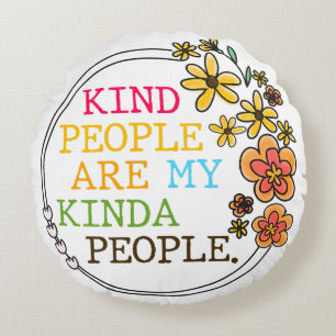 Kind People Are My Kinda People Round Cushion