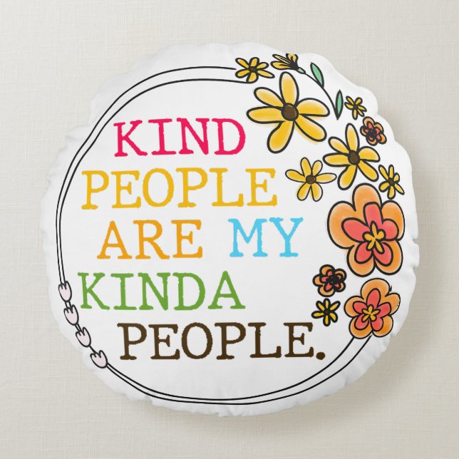 Kind People Are My Kinda People Round Cushion (Front)