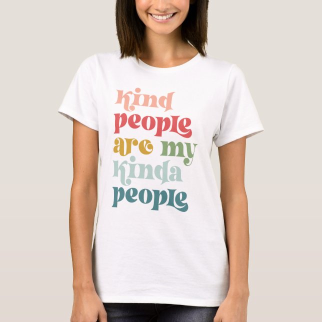 Kind People Are My Kinda People T-Shirt (Front)