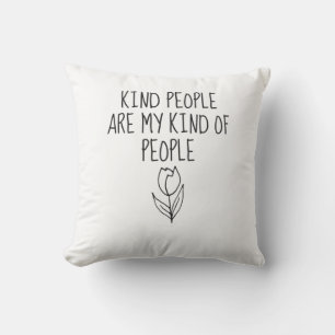 Kind People My Kind Of People Inspirational Quotes Cushion