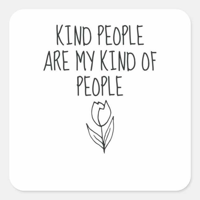 Kind People My Kind Of People Inspirational Quotes Square Sticker (Front)