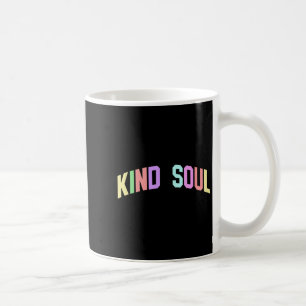 Kind Soul Inspirational Motivational Optimistic Coffee Mug