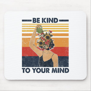 Kind To Your Mind For Mental Health Awareness Mouse Pad