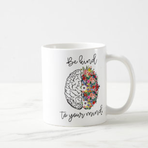 Kind To Your Mind Fun Women Mental Health Awarenes Coffee Mug
