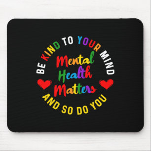 Kind To Your Mind Mental Health Awareness And So D Mouse Pad