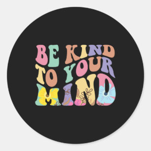 Kind To Your Mind Mental Health Awareness Groovy K Classic Round Sticker