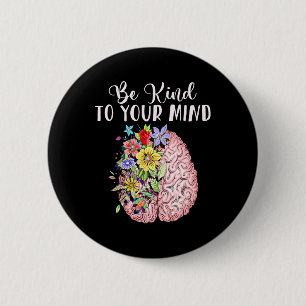 Kind To Your Mind Mental Health Awareness Month  6 Cm Round Badge