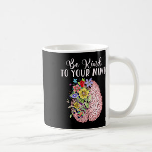 Kind To Your Mind Mental Health Awareness Month  Coffee Mug