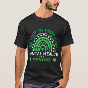 Kind To Your Mind Mental Health Awareness Rainbow T-Shirt