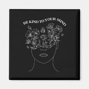 Kind To Your Mind Mental Health Awareness Self Lov Magnet
