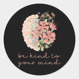 Kind To Your Mind Mental Health Problems Awareness Classic Round Sticker