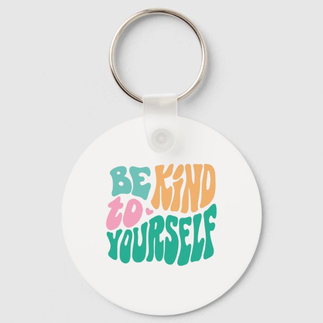 Kind To Yourself Positive Message Self Care Mental Key Ring (Front)