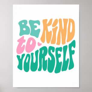 Kind To Yourself Positive Message Self Care Mental Poster