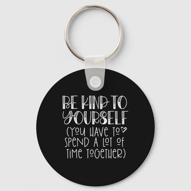 Kind To Yourself Saying - Self Love Positive Think Key Ring (Front)