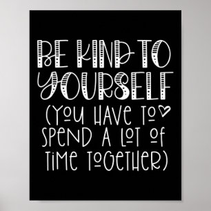 Kind To Yourself Saying - Self Love Positive Think Poster