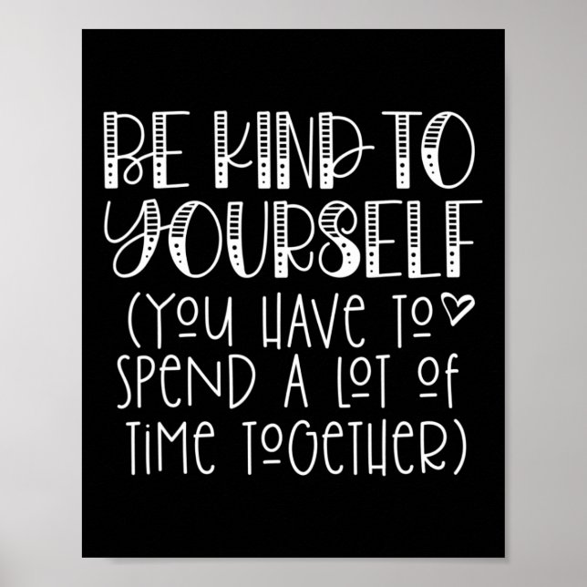 Kind To Yourself Saying - Self Love Positive Think Poster (Front)