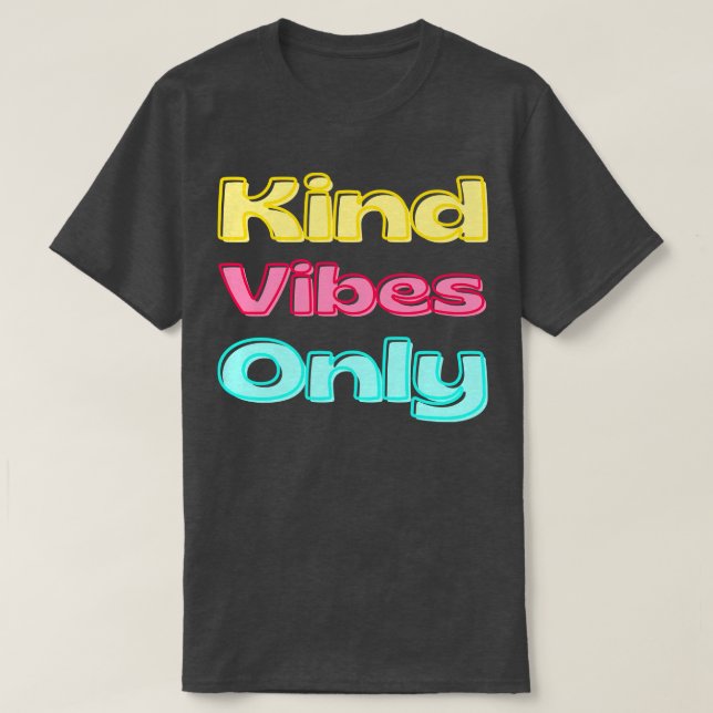 Kind Vibes Only Inspirational Saying for Gratitude T-Shirt (Design Front)