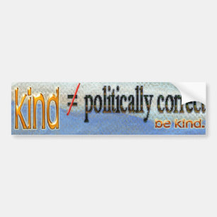 Kind Vs Politically Correct Bumper Sticker