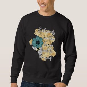 Kind Words Are Like Honey Christian Bible Honey Be Sweatshirt