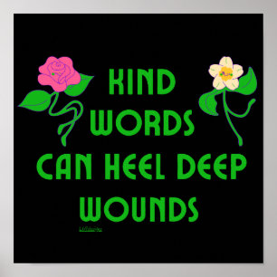 KIND WORDS CAN HEEL DEEP WOUNDS inspirational      Poster