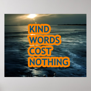 Kind words cost nothing poster
