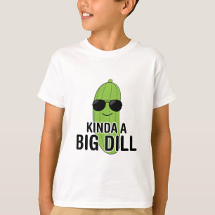 Kinda A Big Dill T-Shirt