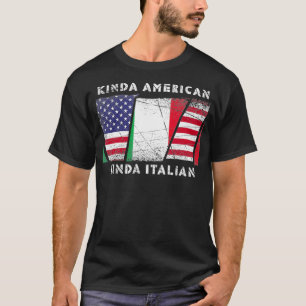 Kinda American Kinda Italian - Dual Citizenship T-Shirt