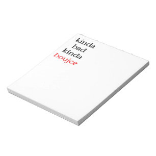 Kinda Bad Kinda Boujee Notepad