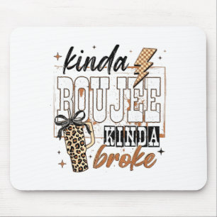 Kinda Boujee Kinda Broke Mouse Pad
