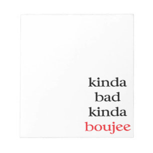 Kinda Boujee Notepad