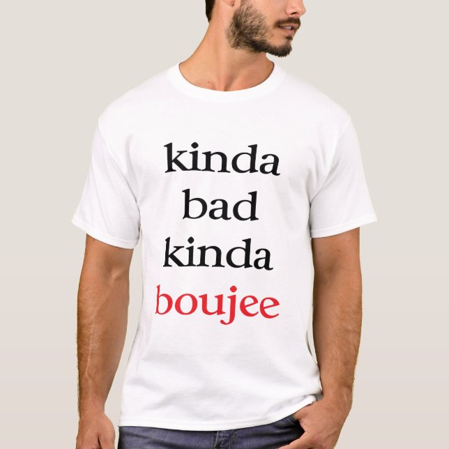 Kinda Boujee T-Shirt (Front)