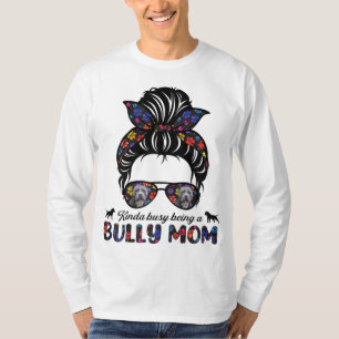 Kinda Busy Being A American Bully Mum Messy Hair M T-Shirt