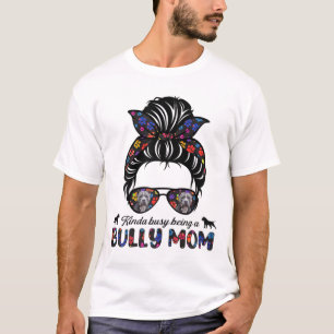 Kinda Busy Being A American Bully Mum Messy Hair M T-Shirt